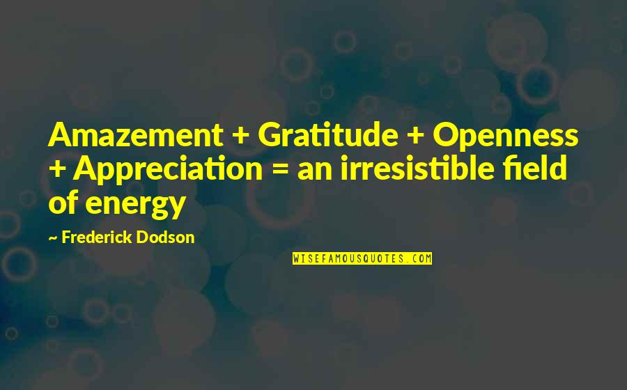 Kamp Krusty Quotes By Frederick Dodson: Amazement + Gratitude + Openness + Appreciation =