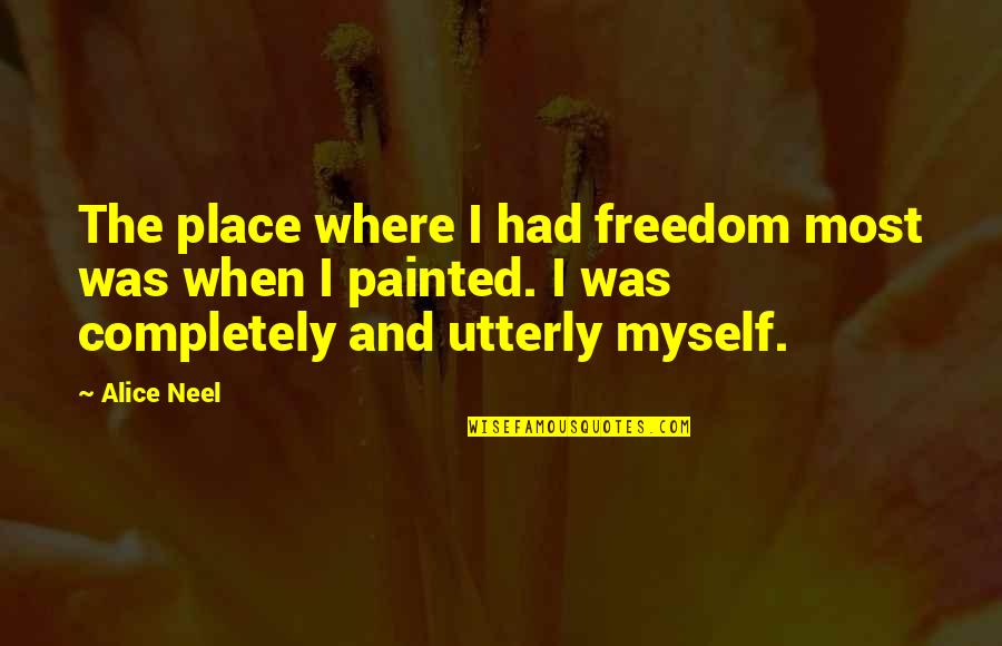 Kanao Manga Quotes By Alice Neel: The place where I had freedom most was