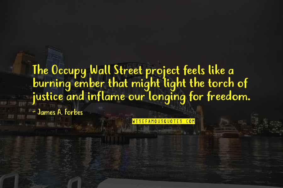 Kander Quotes By James A. Forbes: The Occupy Wall Street project feels like a