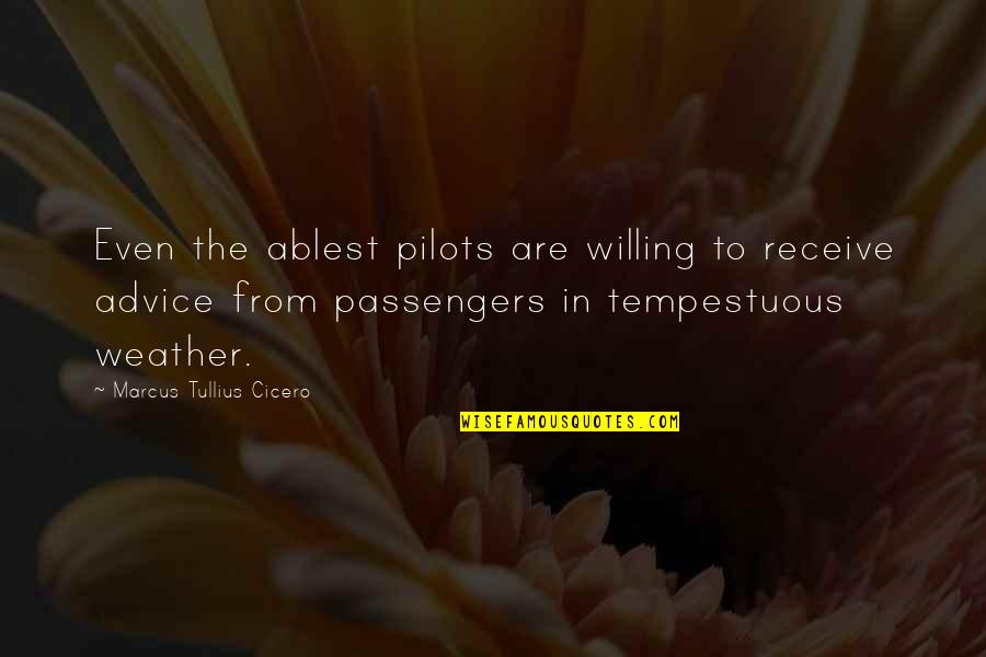 Kandheri Quotes By Marcus Tullius Cicero: Even the ablest pilots are willing to receive