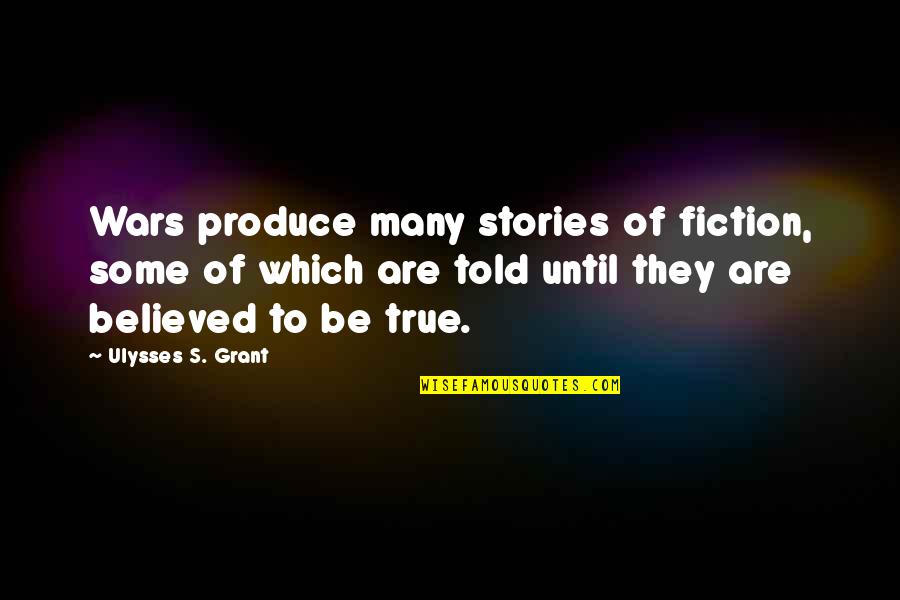 Kandre Quotes By Ulysses S. Grant: Wars produce many stories of fiction, some of