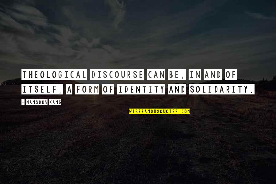 Kang Quotes By Namsoon Kang: Theological discourse can be, in and of itself,