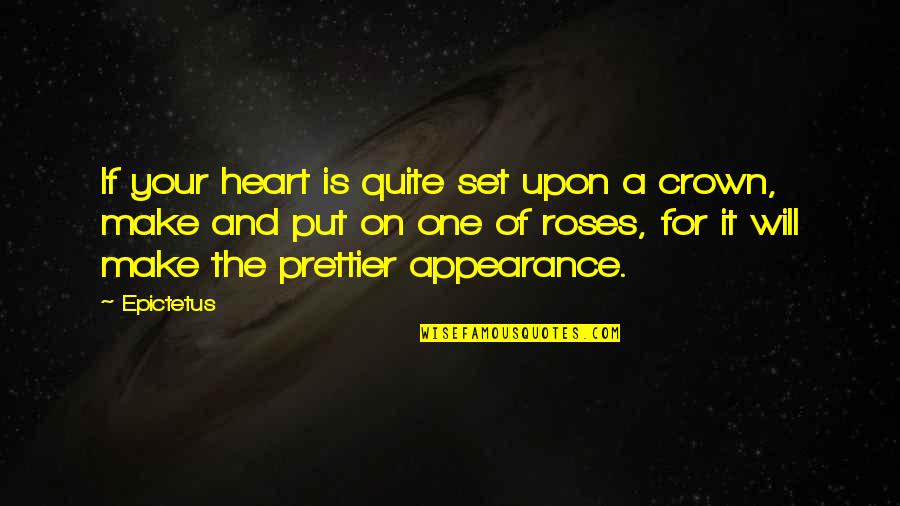 Kanishka Sharma Quotes By Epictetus: If your heart is quite set upon a