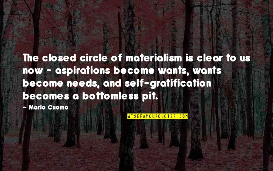 Kanodia Cabins Quotes By Mario Cuomo: The closed circle of materialism is clear to