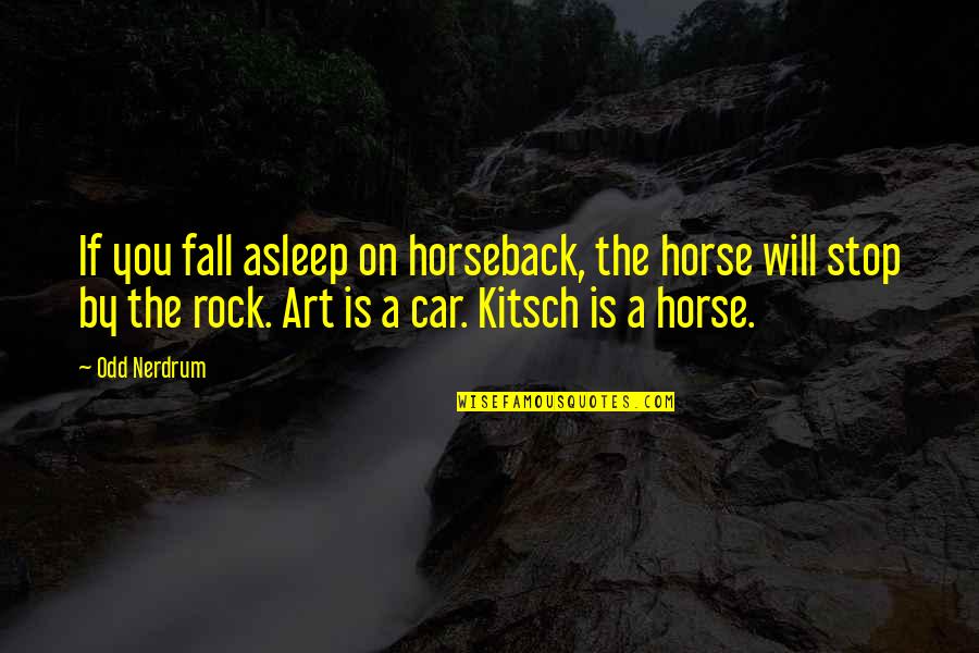 Kanroji Mitsuri Quotes By Odd Nerdrum: If you fall asleep on horseback, the horse