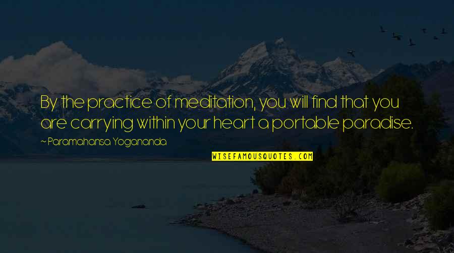 Kanyon Tuttle Quotes By Paramahansa Yogananda: By the practice of meditation, you will find