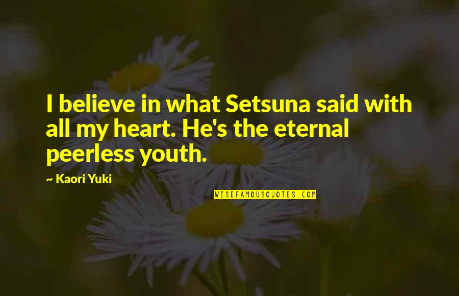 Kaori Quotes By Kaori Yuki: I believe in what Setsuna said with all