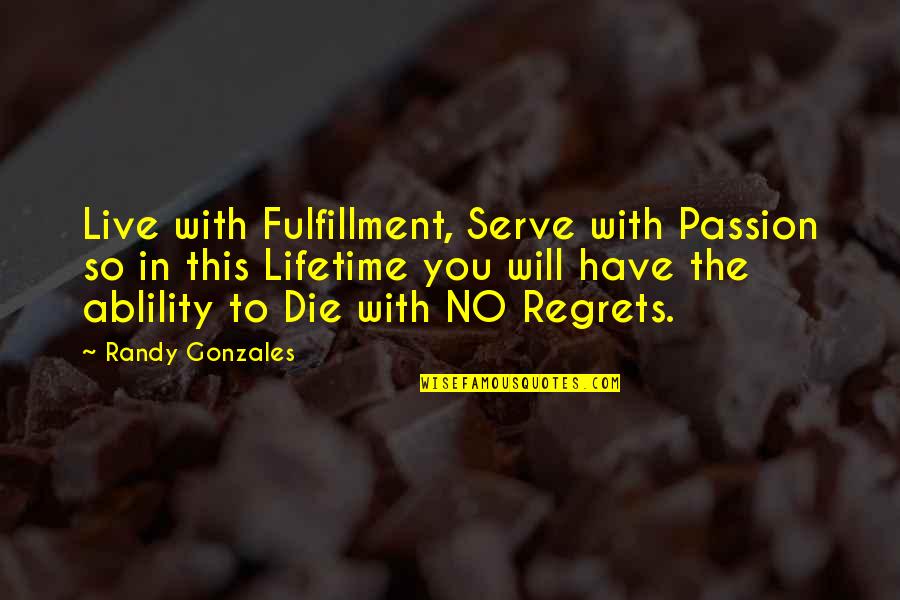 Kaotikus Kar Csony Quotes By Randy Gonzales: Live with Fulfillment, Serve with Passion so in