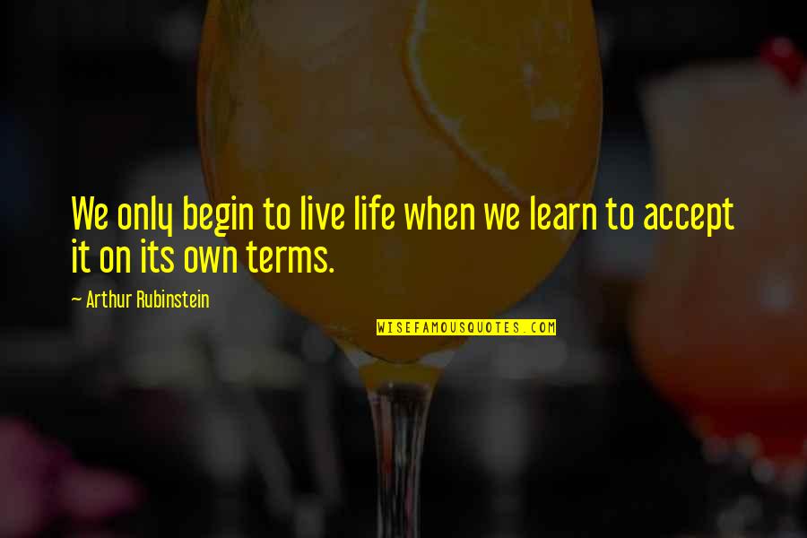 Kaprat Samec Quotes By Arthur Rubinstein: We only begin to live life when we