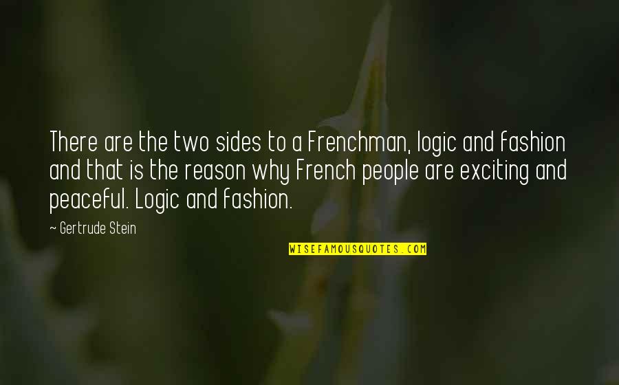 Kapsyen Quotes By Gertrude Stein: There are the two sides to a Frenchman,