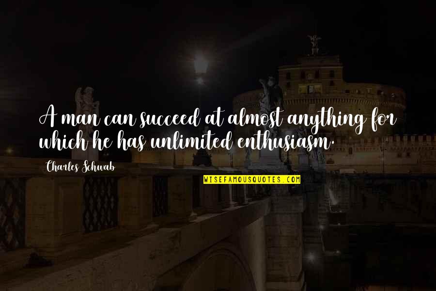 Kapunan Garcia Quotes By Charles Schwab: A man can succeed at almost anything for