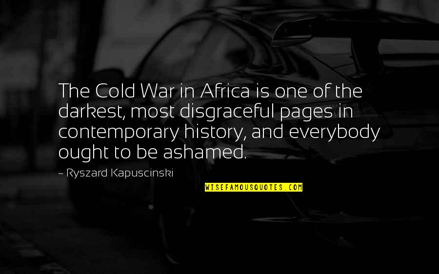 Kapuscinski Quotes By Ryszard Kapuscinski: The Cold War in Africa is one of