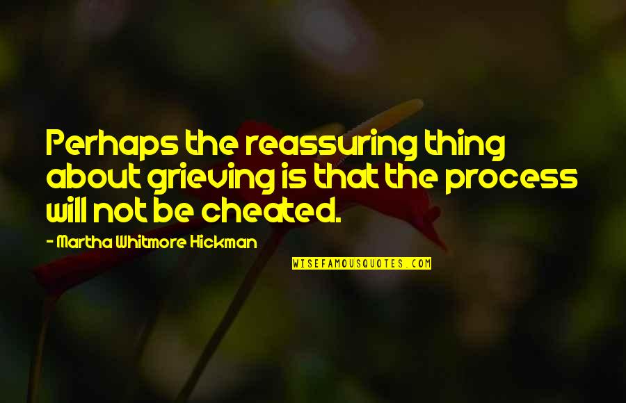 Karadzicu Quotes By Martha Whitmore Hickman: Perhaps the reassuring thing about grieving is that