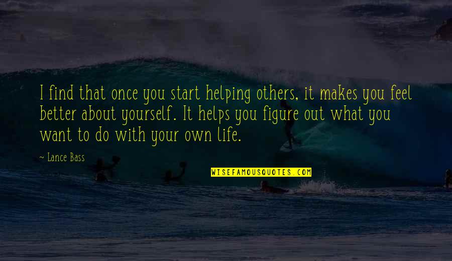 Karagiannis Greek Quotes By Lance Bass: I find that once you start helping others,