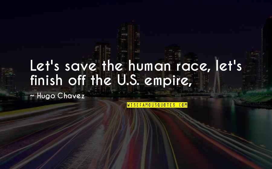 Karapatan Ng Bata Quotes By Hugo Chavez: Let's save the human race, let's finish off