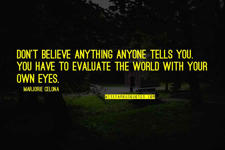 Karasira Quotes By Marjorie Celona: Don't believe anything anyone tells you. You have