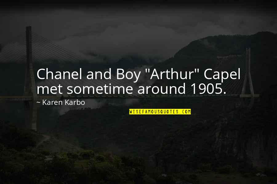 Karbo Quotes By Karen Karbo: Chanel and Boy "Arthur" Capel met sometime around