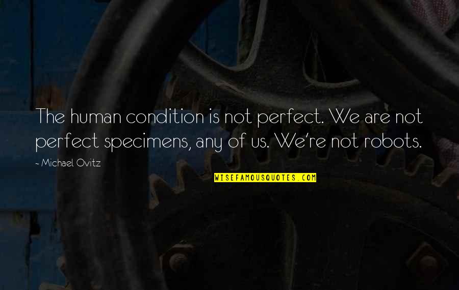 Karbo Quotes By Michael Ovitz: The human condition is not perfect. We are