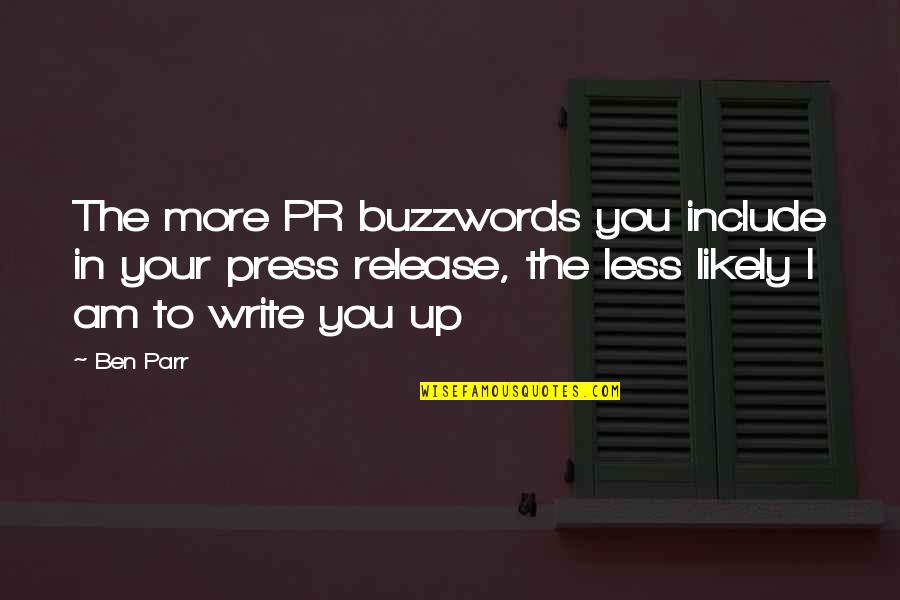 Kardelen Tv Quotes By Ben Parr: The more PR buzzwords you include in your