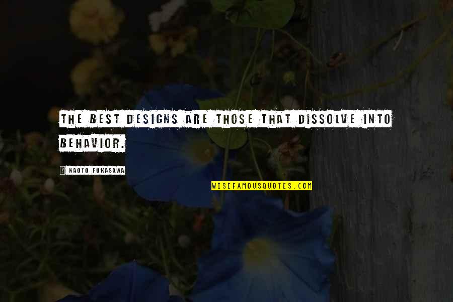 Kardinaal Suenens Quotes By Naoto Fukasawa: The best designs are those that dissolve into