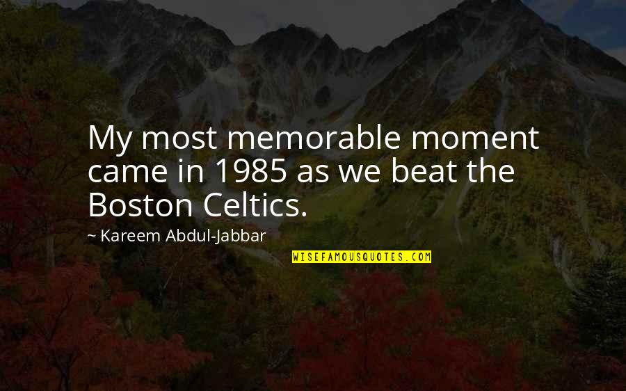 Kareem Jabbar Quotes By Kareem Abdul-Jabbar: My most memorable moment came in 1985 as