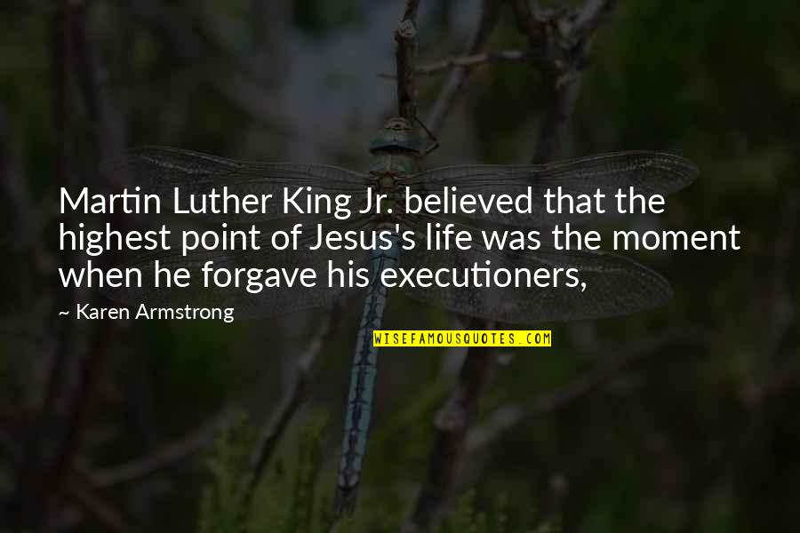 Karen Armstrong Quotes By Karen Armstrong: Martin Luther King Jr. believed that the highest