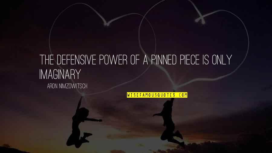 Karens Hallmark Quotes By Aron Nimzowitsch: The defensive power of a pinned piece is