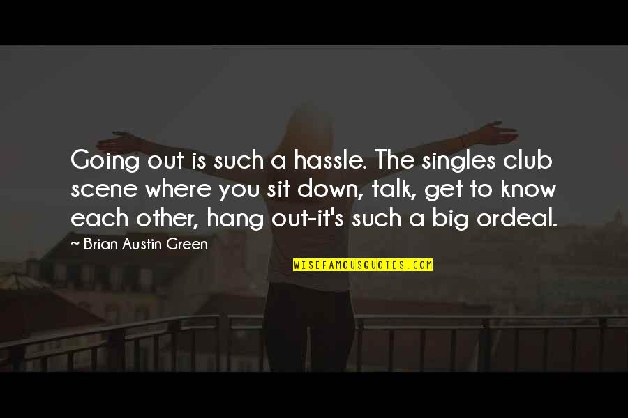 Karime Amaya Quotes By Brian Austin Green: Going out is such a hassle. The singles