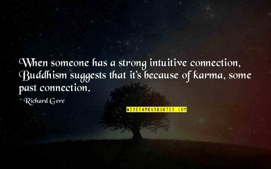 Karjalainen Nimi Quotes By Richard Gere: When someone has a strong intuitive connection, Buddhism