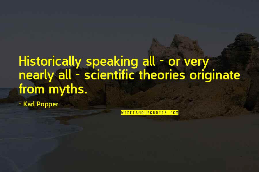 Karl Popper Quotes By Karl Popper: Historically speaking all - or very nearly all