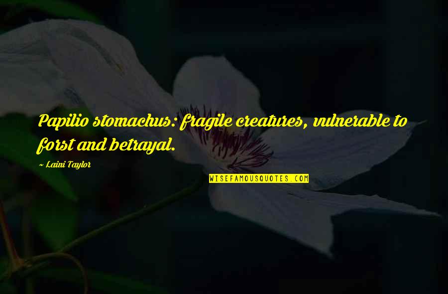 Karlberg Palace Quotes By Laini Taylor: Papilio stomachus: fragile creatures, vulnerable to forst and