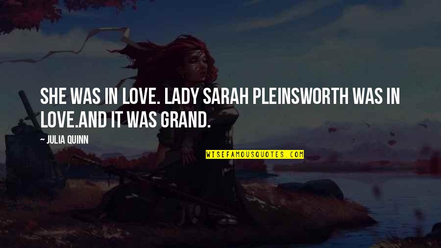 Karleen West Quotes By Julia Quinn: She was in love. Lady Sarah Pleinsworth was