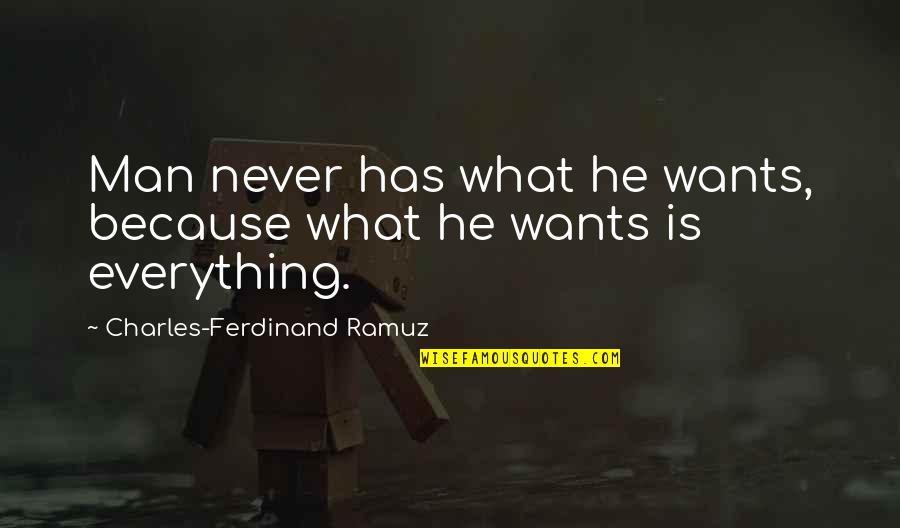 Karliss Ullis Quotes By Charles-Ferdinand Ramuz: Man never has what he wants, because what