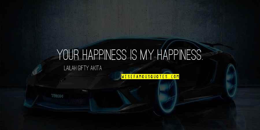 Karlsberg Brauerei Quotes By Lailah Gifty Akita: Your happiness is my happiness.