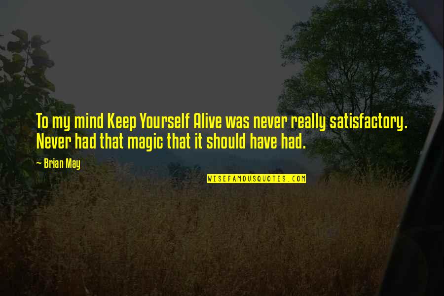 Karlsen Farms Quotes By Brian May: To my mind Keep Yourself Alive was never