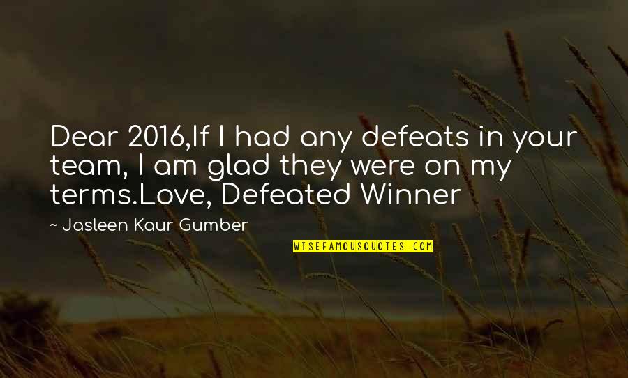 Karluk Quotes By Jasleen Kaur Gumber: Dear 2016,If I had any defeats in your