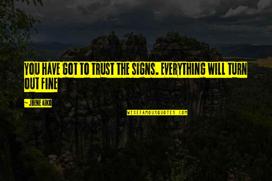 Karouna Thanaparamy Quotes By Jhene Aiko: You have got to trust the signs. Everything