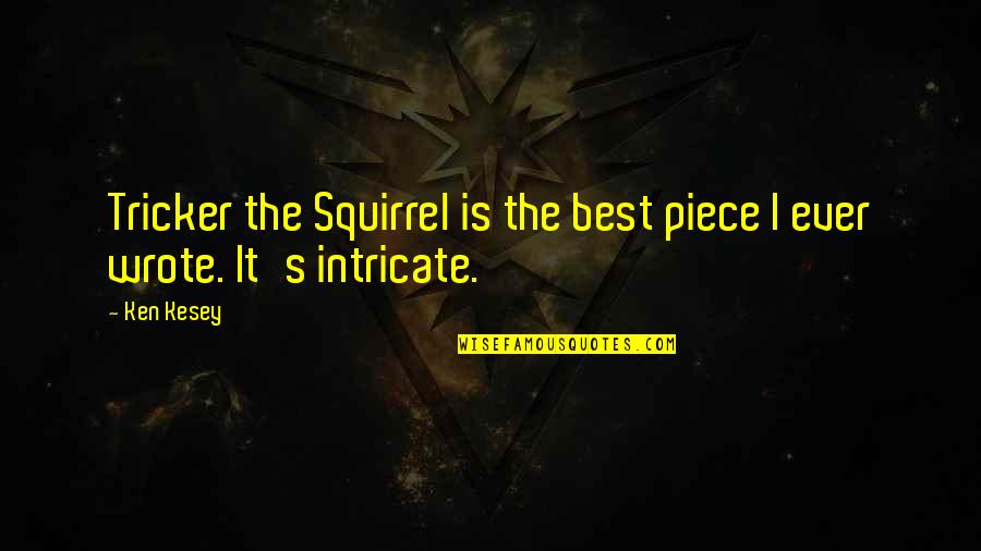 Karrs Animals Quotes By Ken Kesey: Tricker the Squirrel is the best piece I