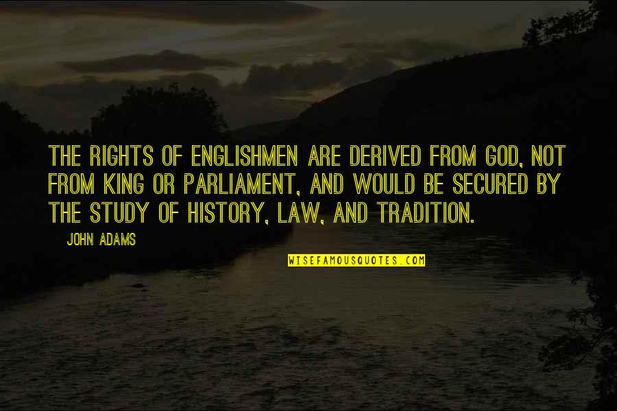 Karsandas Quotes By John Adams: The rights of Englishmen are derived from God,