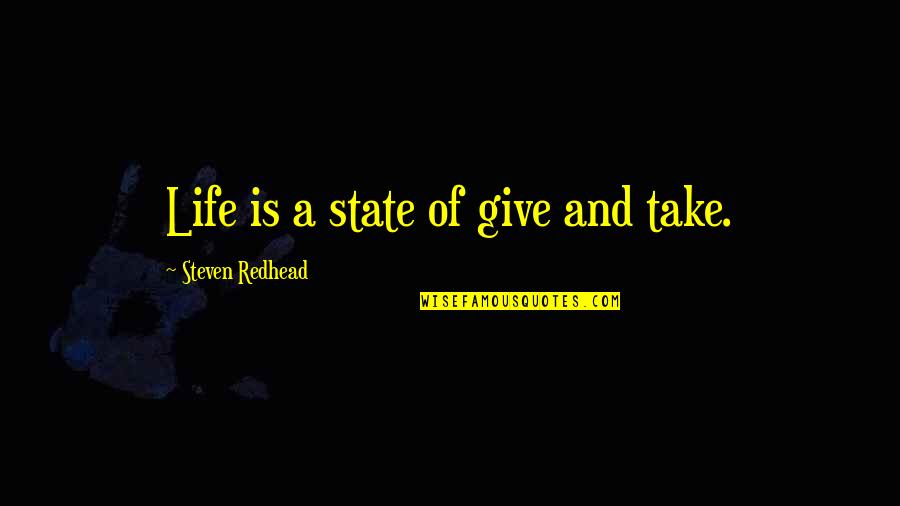 Karthik Subbaraj Quotes By Steven Redhead: Life is a state of give and take.