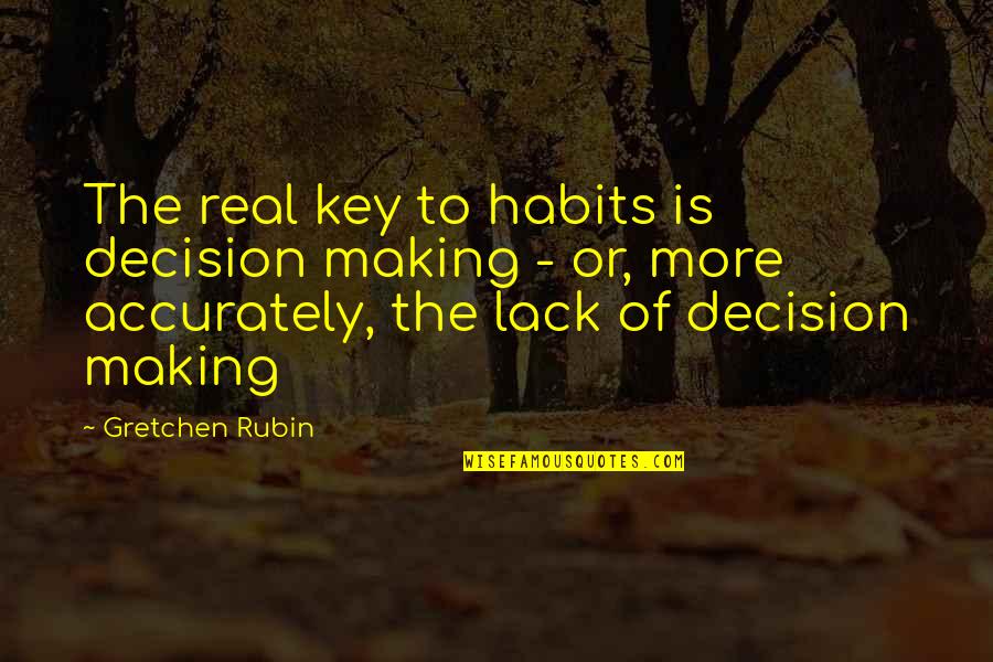 Kashala Link Quotes By Gretchen Rubin: The real key to habits is decision making