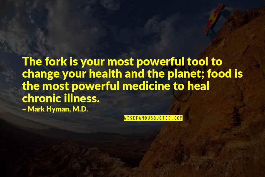 Kashmirs Worst Wars Quotes By Mark Hyman, M.D.: The fork is your most powerful tool to