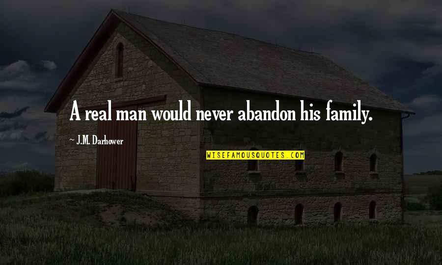 Kasparians Paint Quotes By J.M. Darhower: A real man would never abandon his family.