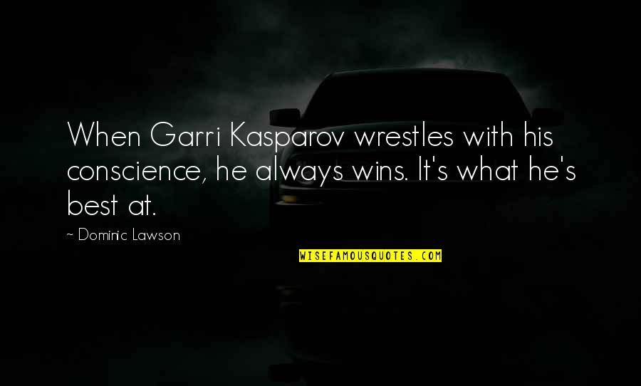 Kasparov Quotes By Dominic Lawson: When Garri Kasparov wrestles with his conscience, he