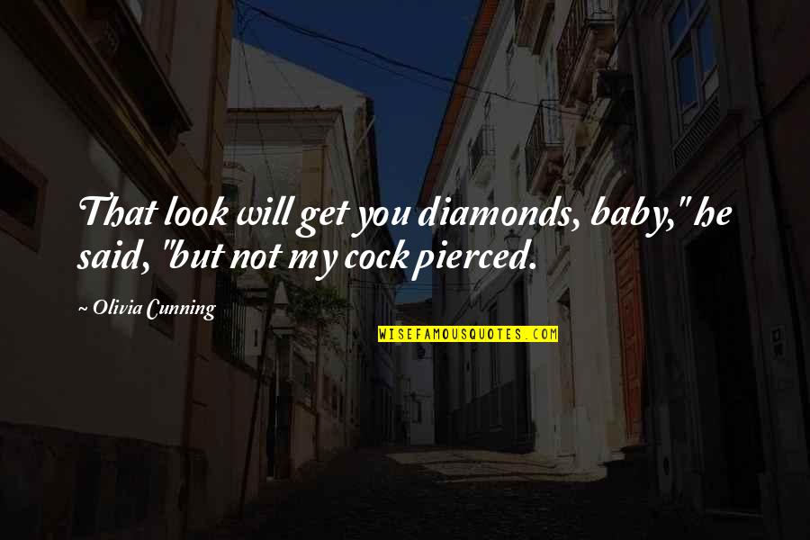 Kasparovs Rating Quotes By Olivia Cunning: That look will get you diamonds, baby," he