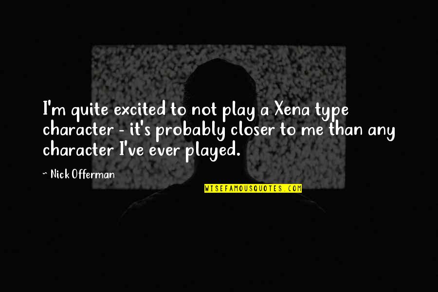 Kasprzak Utah Quotes By Nick Offerman: I'm quite excited to not play a Xena