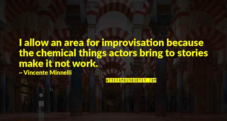 Kasten Op Quotes By Vincente Minnelli: I allow an area for improvisation because the