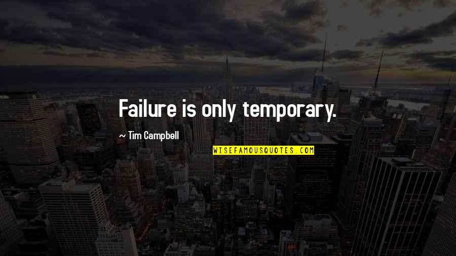 Kastil Tua Quotes By Tim Campbell: Failure is only temporary.