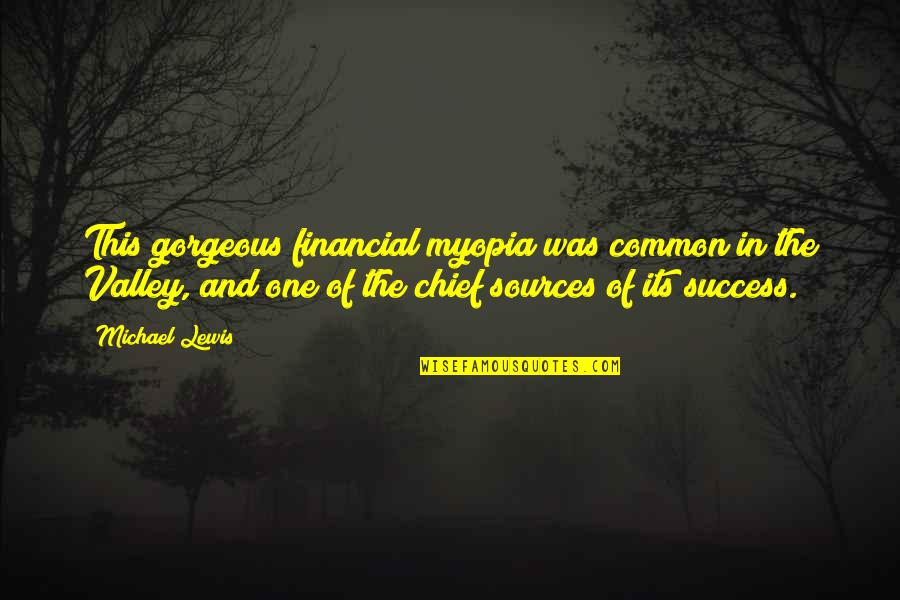 Katavolos Aristidis Quotes By Michael Lewis: This gorgeous financial myopia was common in the