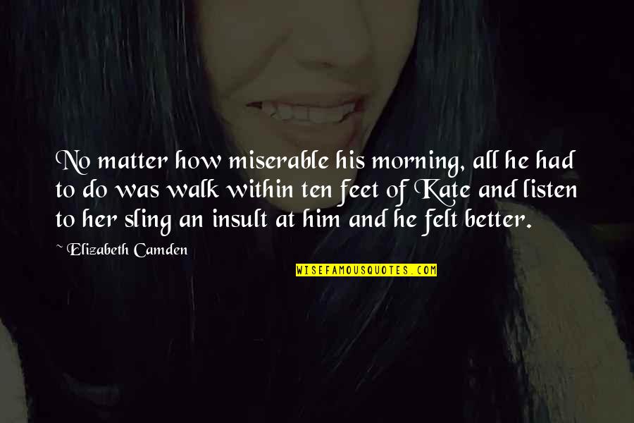 Kate Walk Quotes By Elizabeth Camden: No matter how miserable his morning, all he